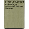 Gender, Household And State In Post-Revolutionary Vietnam door Werner Jayne