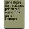 Genealogie Des Maisons Princieres Regnantes Dans L'Europe door H.R. Hiort-Lorenzen