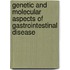 Genetic And Molecular Aspects Of Gastrointestinal Disease