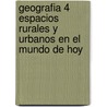 Geografia 4 Espacios Rurales y Urbanos En El Mundo de Hoy by Lia Bachman