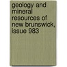 Geology And Mineral Resources Of New Brunswick, Issue 983 by Robert Wheelock Ells