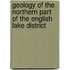 Geology of the Northern Part of the English Lake District