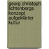 Georg Christoph Lichtenbergs Konzept aufgeklärter Kultur