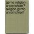 Gerne Religion unterrichten? Religion gerne unterrichten!