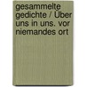 Gesammelte Gedichte / Über uns in uns. Vor niemandes Ort door Heinz-Albert Heindrichs