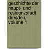 Geschichte Der Haupt- Und Residenzstadt Dresden, Volume 1 door Martin Bernhard Lindau