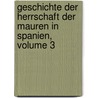 Geschichte Der Herrschaft Der Mauren in Spanien, Volume 3 door Jos� Antonio Conde