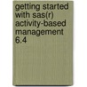 Getting Started With Sas(r) Activity-based Management 6.4 door Onbekend