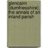 Glencairn (Dumfriesshire); The Annals Of An Inland Parish
