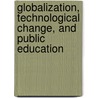 Globalization, Technological Change, And Public Education door Torin Monahan