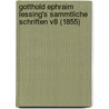 Gotthold Ephraim Lessing's Sammtliche Schriften V8 (1855) by Gotthold Ephraim Lessing