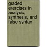 Graded Exercises In Analysis, Synthesis, And False Syntax by Nelson C. Parshall