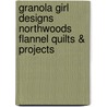 Granola Girl Designs Northwoods Flannel Quilts & Projects door Debbie Field