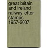 Great Britain And Ireland Railway Letter Stamps 1957-2007 door Neill Oakley