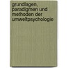 Grundlagen, Paradigmen und Methoden der Umweltpsychologie door Onbekend