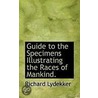Guide To The Specimens Illustrating The Races Of Mankind. by Richard Lydekker