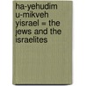 Ha-Yehudim U-Mikveh Yisrael = The Jews And The Israelites by Charles Freshman