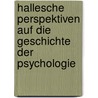 Hallesche Perspektiven auf die Geschichte der Psychologie by Unknown