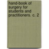 Hand-Book of Surgery for Students and Practitioners. C. 2 door Frederic Richardson Griffith