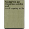 Handbchlein Der Missionsgeschichte Und Missionsgeographie door Calwer Verlagsverein