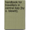 Handbook For Travellers In Central Italy [By O. Blewitt]. door Sir John Murray