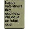 Happy Valentine's Day, Gus!/Feliz Dia de La Amistad, Gus! door Jacklyn Williams