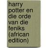 Harry Potter En Die Orde Van Die Feniks (African Edition) door Joanne K. Rowling