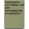 Hephaestion Von Theben Und Sein Astrologisches Compendium by August Hephaestion