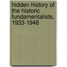 Hidden History of the Historic Fundamentalists, 1933-1948 door Jim Owen
