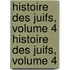 Histoire Des Juifs, Volume 4 Histoire Des Juifs, Volume 4