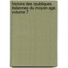 Histoire Des Rpubliques Italiennes Du Moyen Age, Volume 7 door Jean-Charles-Lï¿½Onard Simonde Sismondi