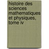 Histoire Des Sciences Mathematiques Et Physiques, Tome Iv by Maximilien Marie