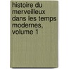 Histoire Du Merveilleux Dans Les Temps Modernes, Volume 1 door Anonymous Anonymous