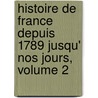 Histoire de France Depuis 1789 Jusqu' Nos Jours, Volume 2 door Henri Martin