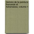 Histoire de La Peinture Flamande Et Hollandaise, Volume 1