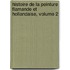 Histoire de La Peinture Flamande Et Hollandaise, Volume 2