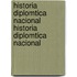 Historia Diplomtica Nacional Historia Diplomtica Nacional