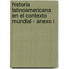 Historia Latinoamericana En El Contexto Mundial - Anexo I door Eggers-Brass