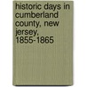 Historic Days in Cumberland County, New Jersey, 1855-1865 door Isaac T. Nichols