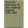 Historical Dictionary of Late Medieval England, 1272-1485 by Unknown