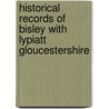 Historical Records Of Bisley With Lypiatt Gloucestershire by Mary Amelia Rudd