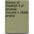 History Of Friedrich Ii Of Prussia, Volume X (Dodo Press)