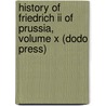 History Of Friedrich Ii Of Prussia, Volume X (Dodo Press) door Thomas Carlyle