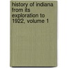 History Of Indiana From Its Exploration To 1922, Volume 1 door Logan Esarey