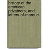 History Of The American Privateers, And Letters-Of-Marque by George Coggeshall