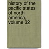 History Of The Pacific States Of North America, Volume 32 door Hubert Howe Bancroft