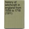 History Of Witchcraft In England From 1558 To 1718 (1911) by Wallace Notestein
