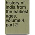 History of India from the Earliest Ages, Volume 4, Part 2