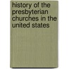 History of the Presbyterian Churches in the United States door Robert Ellis Thompson