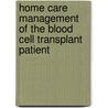 Home Care Management Of The Blood Cell Transplant Patient by Susan R. Randolph